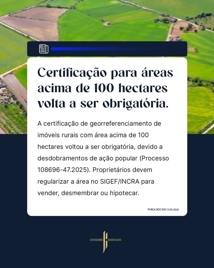 A certificação para áreas acima de 100 hectares volta a ser obrigatória?